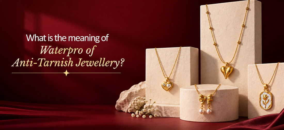 Meaning of Waterproof Anti-Tarnish Jewellery
